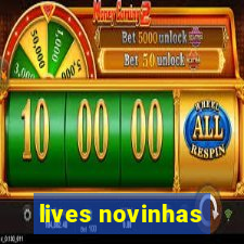 lives novinhas